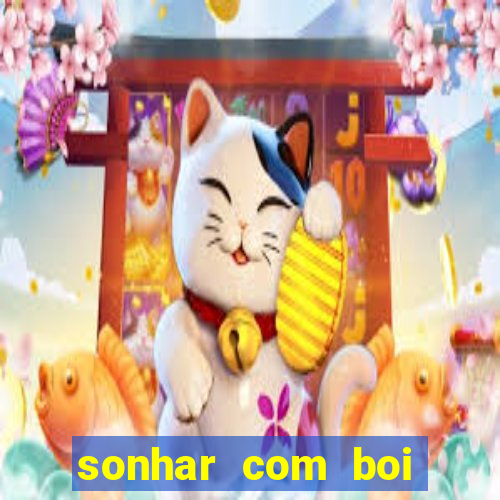 sonhar com boi jogo do bicho